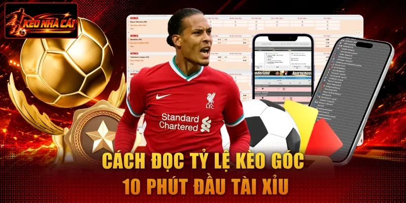 Cách đọc tỷ lệ kèo góc 10 phút đầu Tài Xỉu
