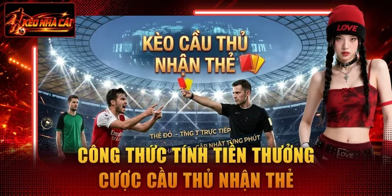 Công thức tính tiền thưởng cược cầu thủ nhận thẻ