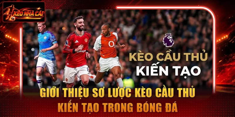 Giới thiệu sơ lược kèo cầu thủ kiến tạo trong bóng đá