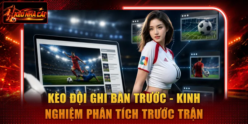 Kèo đội ghi bàn trước