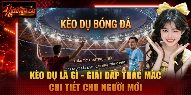 Kèo dụ là gì