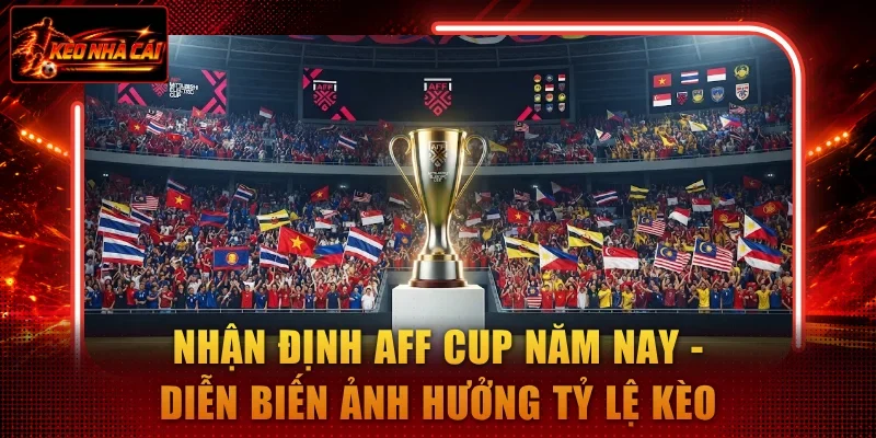 Nhận định AFF Cup năm nay