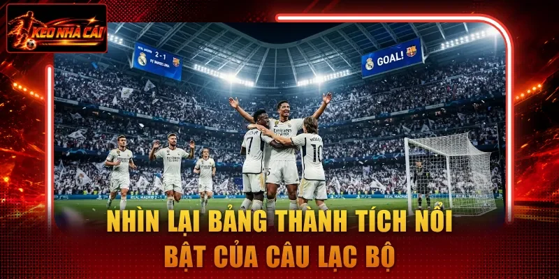 Nhìn lại bảng thành tích nổi bật của câu lạc bộ