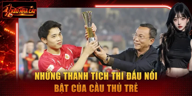 Những thành tích thi đấu nổi bật của cầu thủ trẻ